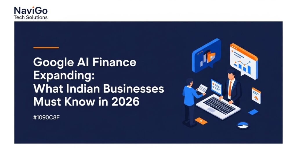 Google Ai Finance Expanding: What Indian Businesses Must Know In 2026