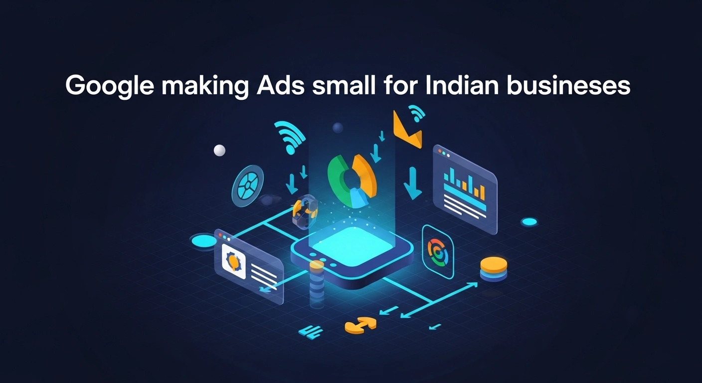 AI Helps EdTech and Local Services Alike — google making ads small guide for Indian businesses 2026