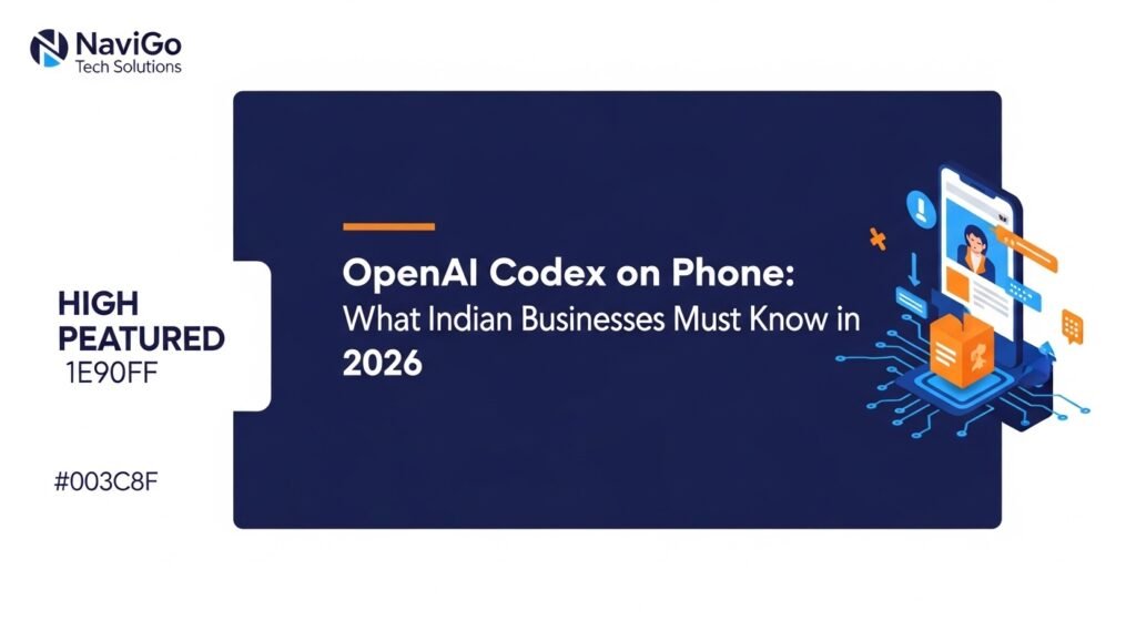 OpenAI Codex on Phone: What Indian Businesses Must Know in 2026 Openai Codex On Phone: What Indian Businesses Must Know In 2026