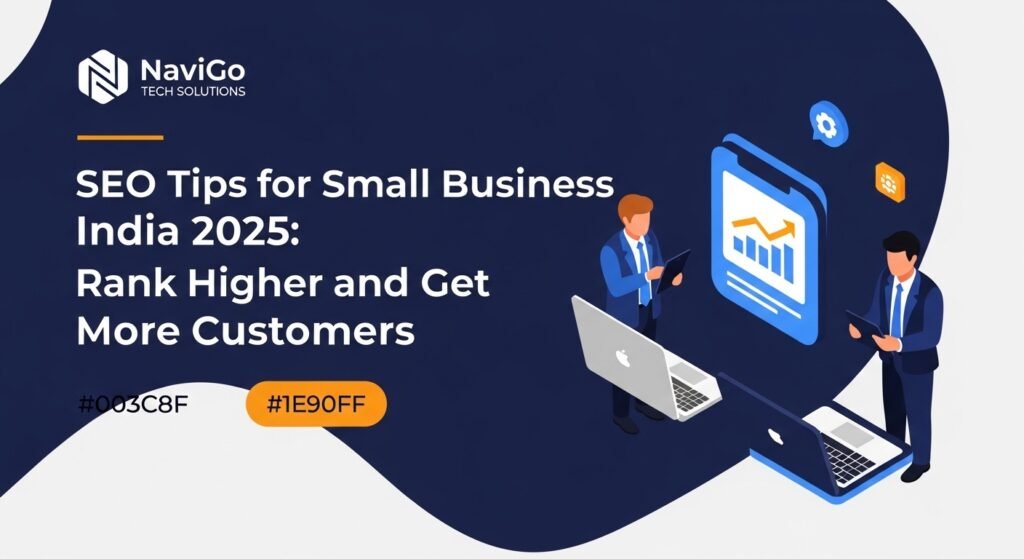 Seo Tips For Small Business India 2025: Rank Higher And Get More Customers