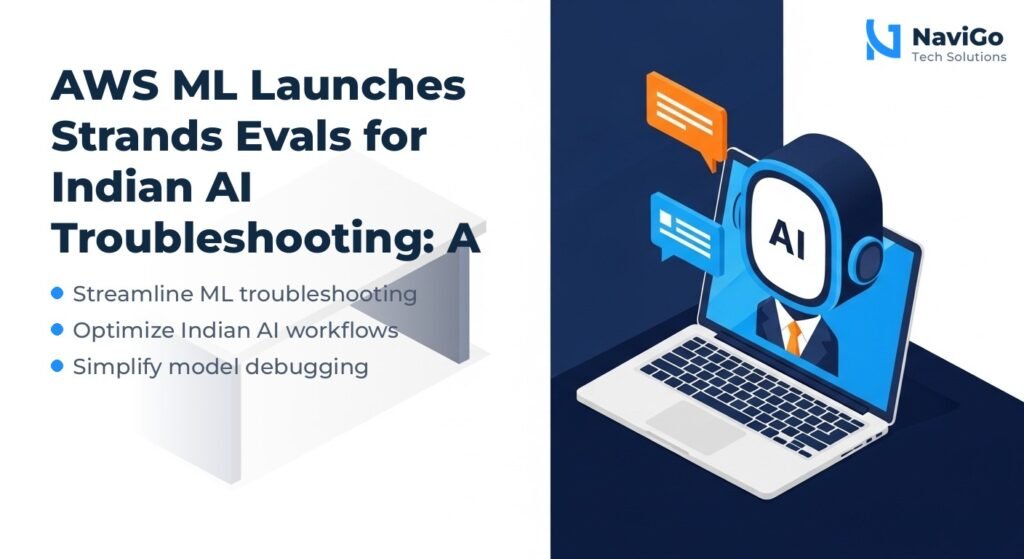 AWS ML Launches Strands Evals for Indian AI Troubleshooting: A Guide