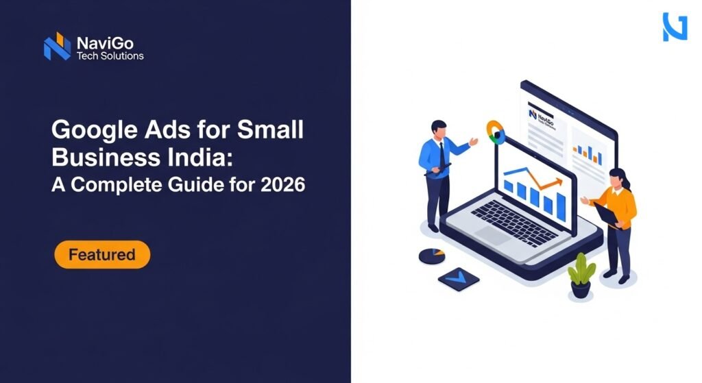 Google Ads For Small Business India: A Complete Guide For 2026
