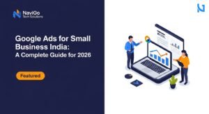 Google Ads for Small Business India: A Complete Guide for 2026