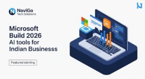 Microsoft Build 2026 AI Tools for Indian Businesses: What You Need to Know