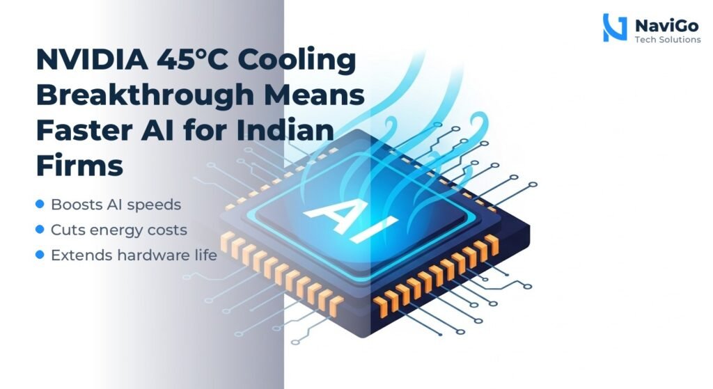 NVIDIA 45°C Cooling Breakthrough Means Faster AI for Indian Firms
