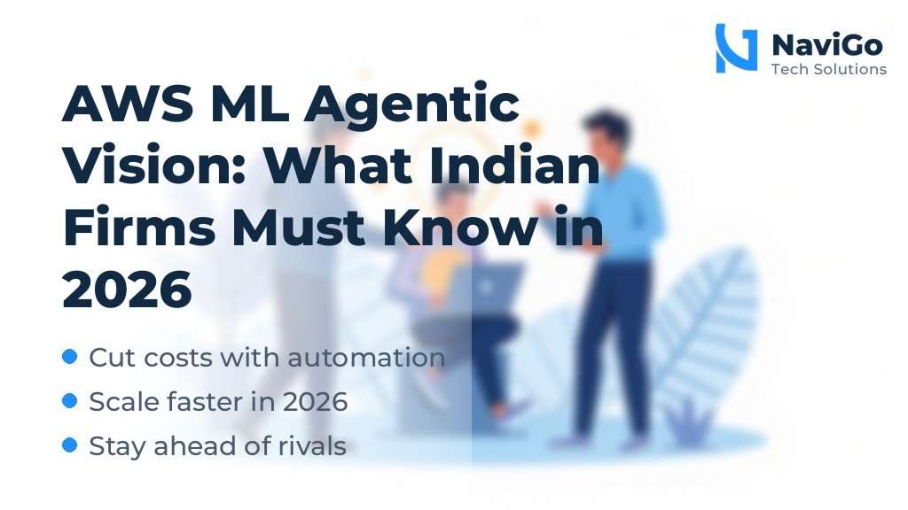 AWS ML Agentic Vision: What Indian Firms Must Know in 2026