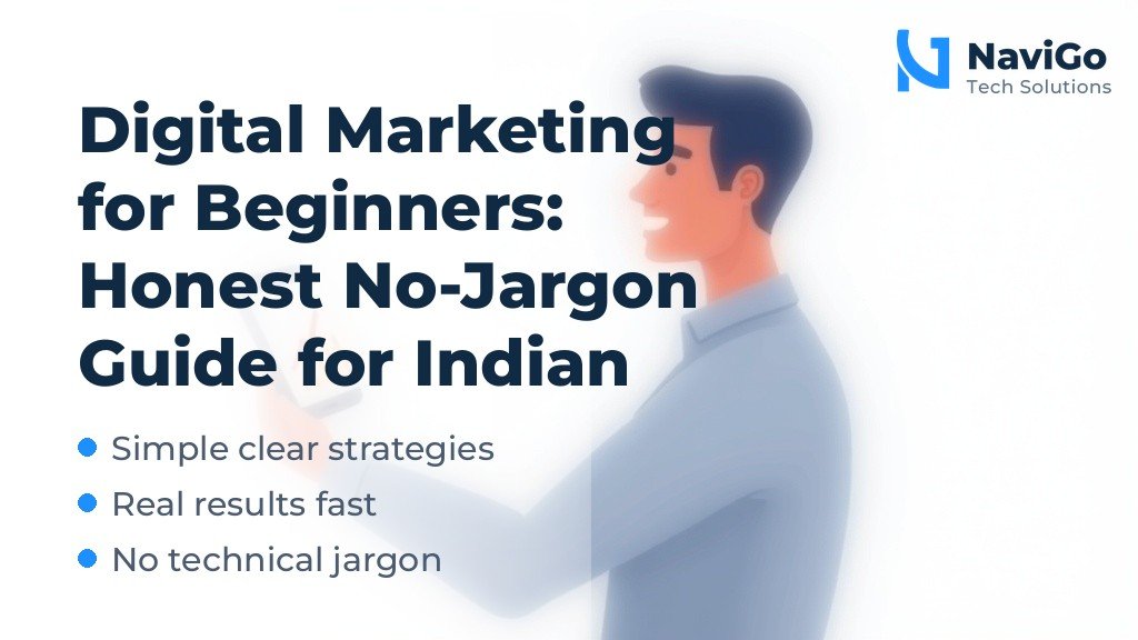 Digital Marketing for Beginners: Honest No-Jargon Guide for Indian Business Owners Digital Marketing for Beginners: Honest No-Jargon Guide for Indian Business Owners