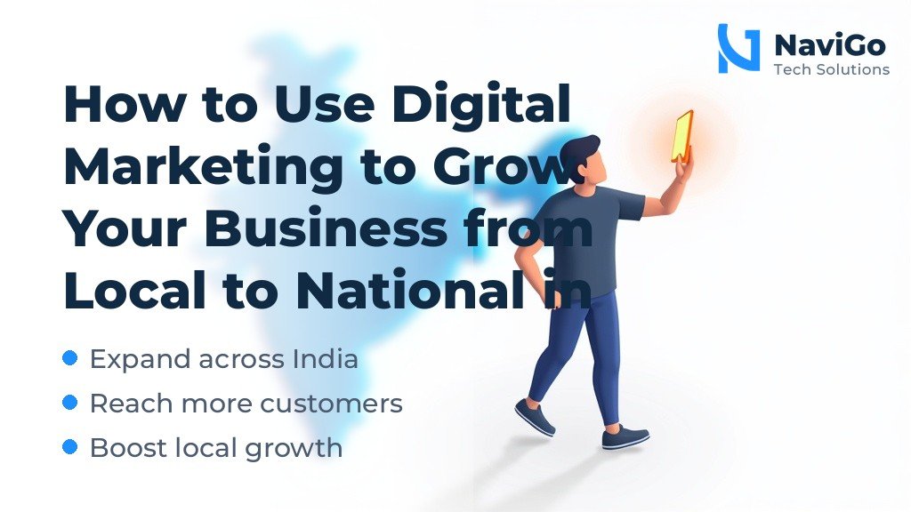 How to Use Digital Marketing to Grow Your Business from Local to National in India